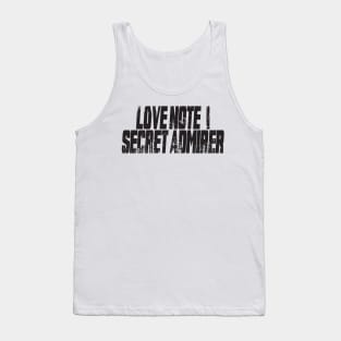 Love note ! secret admirer, funny saying, funny saying kids Tank Top